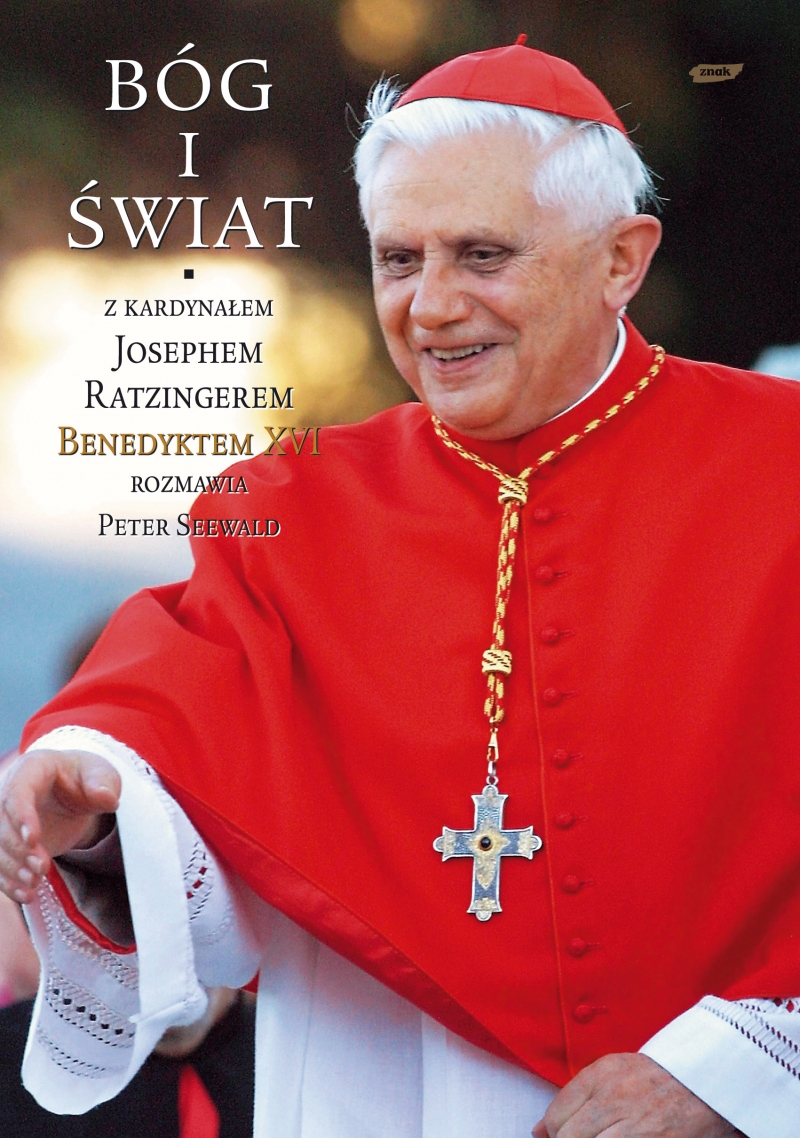Bóg i świat. Z kardynałem Josephem Ratzingerem rozmawia Peter Seewald