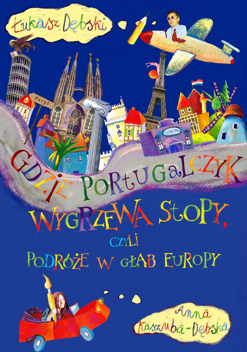 Gdzie Portugalczyk wygrzewa stopy czyli podróże w głąb Europy