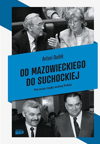 Od Mazowieckiego do Suchockiej. Pierwsze rządy wolnej Polski