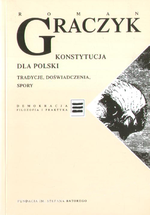 Konstytucja dla Polski. Tradycje, doświadczenia, spory