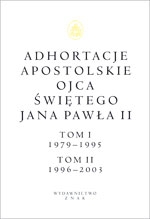 Adhortacje apostolskie Ojca Świętego Jana Pawła II. Tom I 1979-1995. Tom II 1996-2003